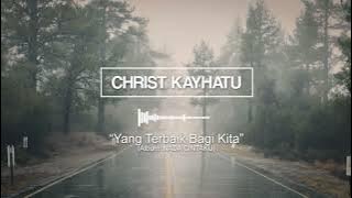 christ kayhatu - yang terbaik buat kita