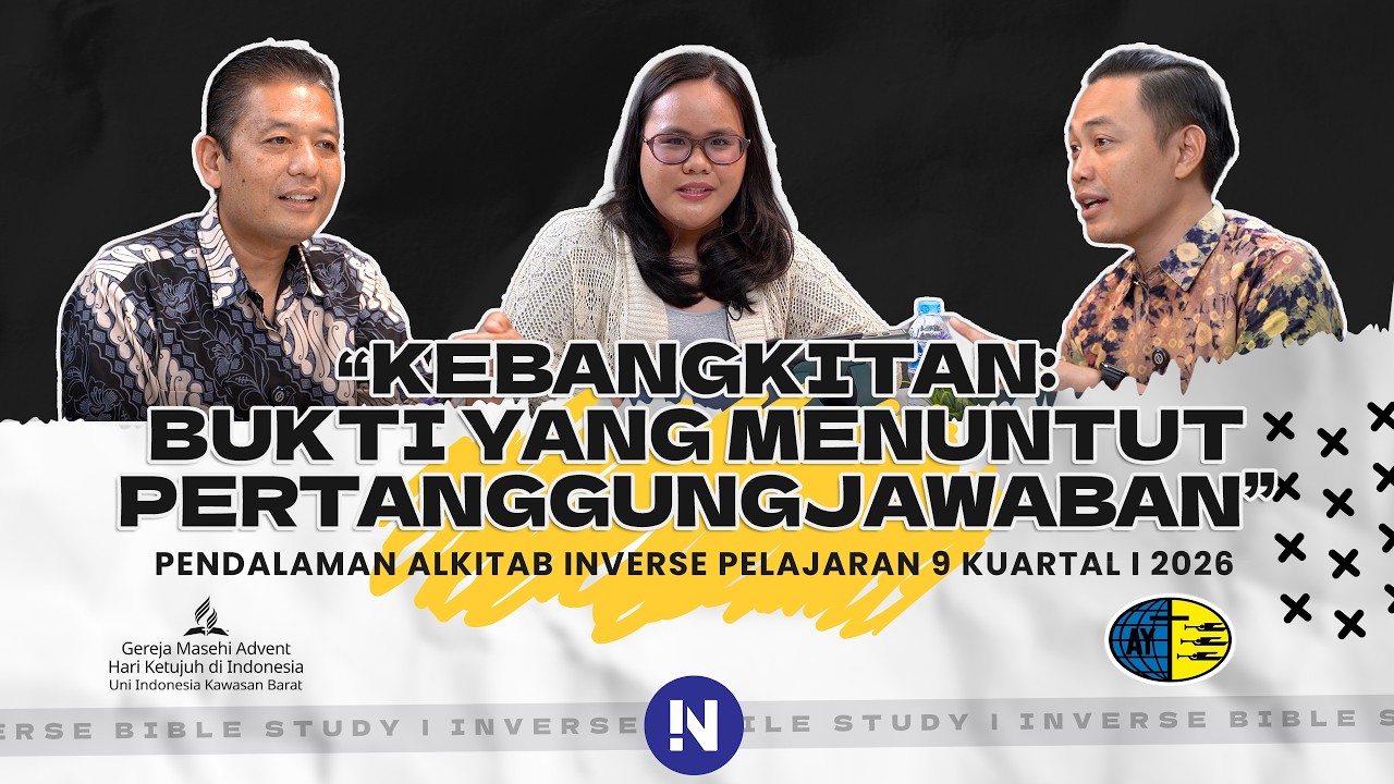 KEBANGKITAN : BUKTI YANG MENUNTUT PERTANGGUNGJAWABAN |   INVERSE BIBLE STUDY PELAJARAN 9 KUARTAL I
