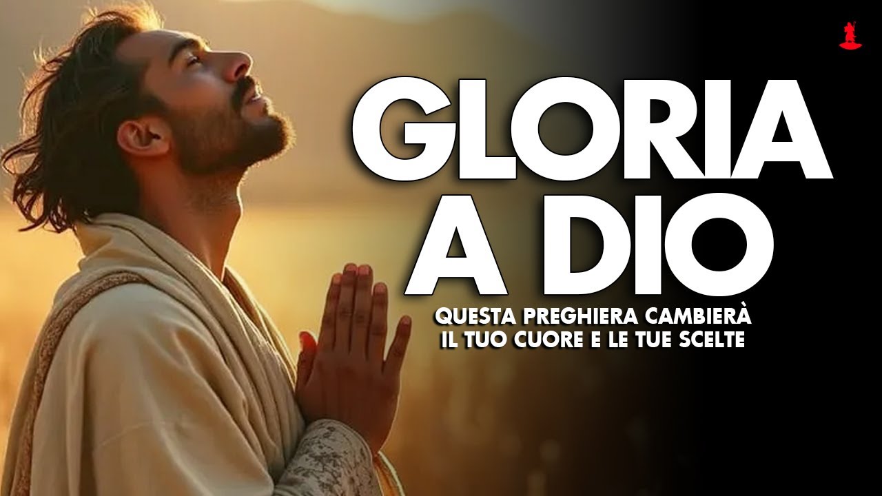 VIVI PER LA GLORIA DI DIO | Questa Preghiera Cambierà il Tuo Cuore e le Tue Scelte