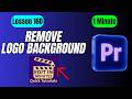 How to Automatically Remove Logo Background in Premiere Pro - Lesson 160 Adobe Premiere Pro Tutorial