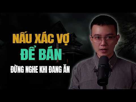 NẤU XÁC VỢ ĐỂ BÁN | Truyện Ma Mc Nguyễn Huy Diễn Đọc Mới Nhất 2026