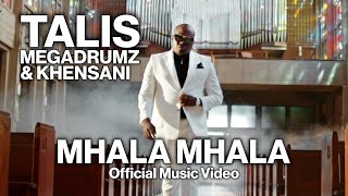 TALIS - MHALA MHALA feat MEGADRUMZ &amp; KHENSANI