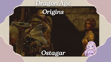 DAO Ostagar Pt.1 | DA Replay Pt. 2