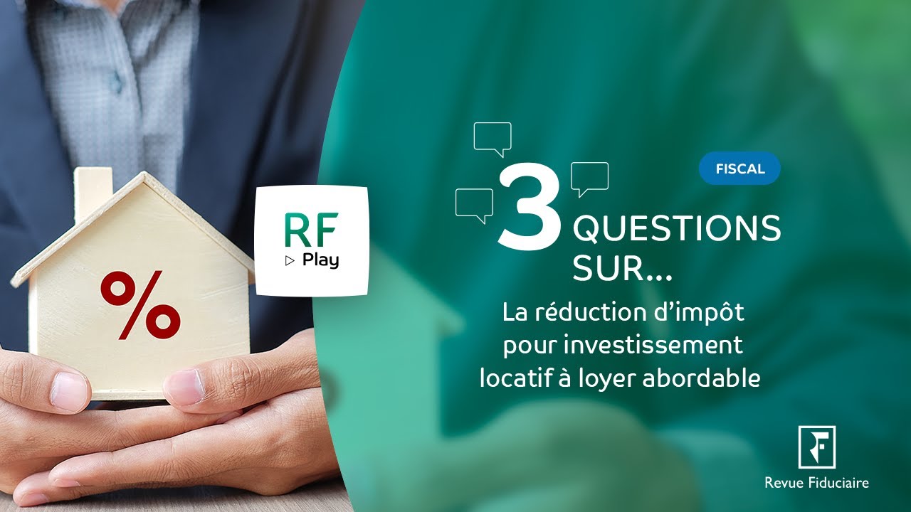 3 Questions sur la nouvelle réduction d’impôt pour investissement locatif à loyer abordable