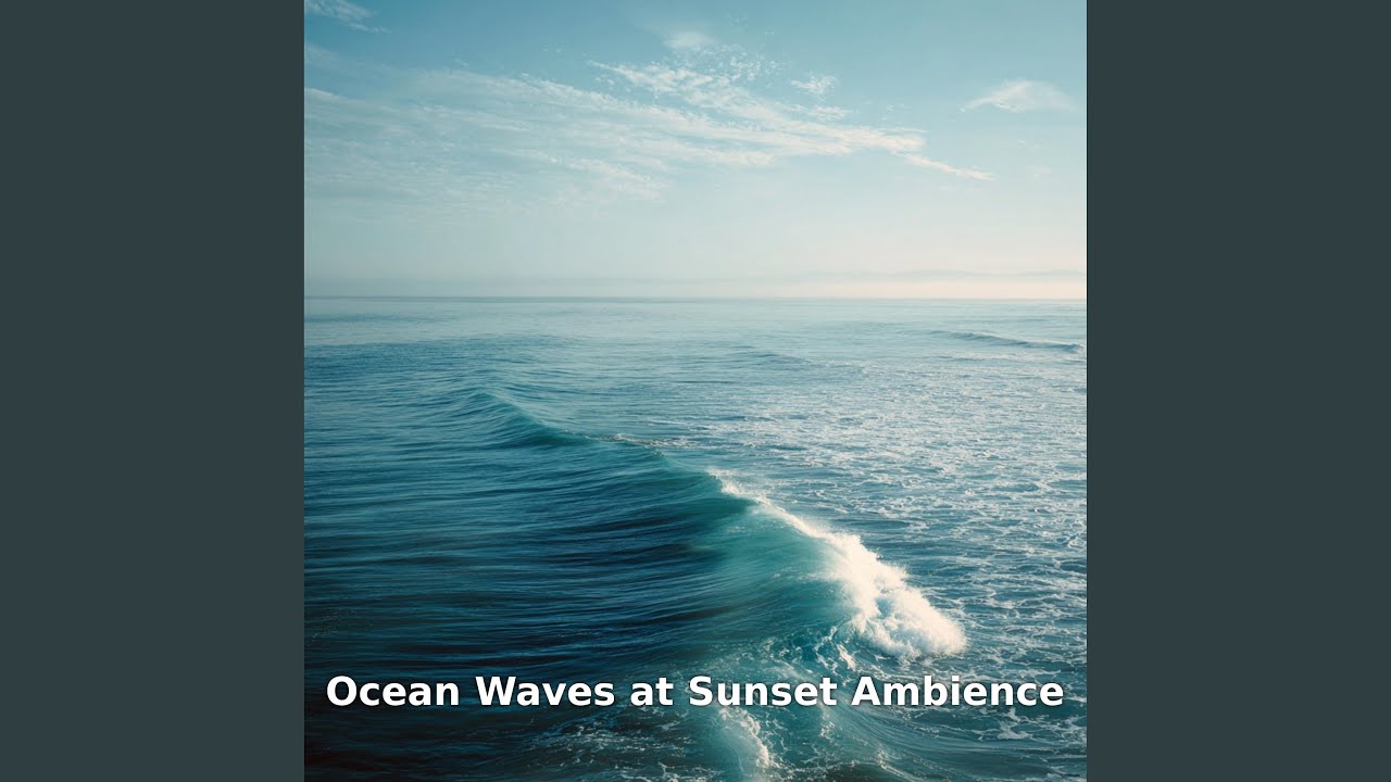 Ocean Waves at Sunset Ambience with Breeze, Pt.24