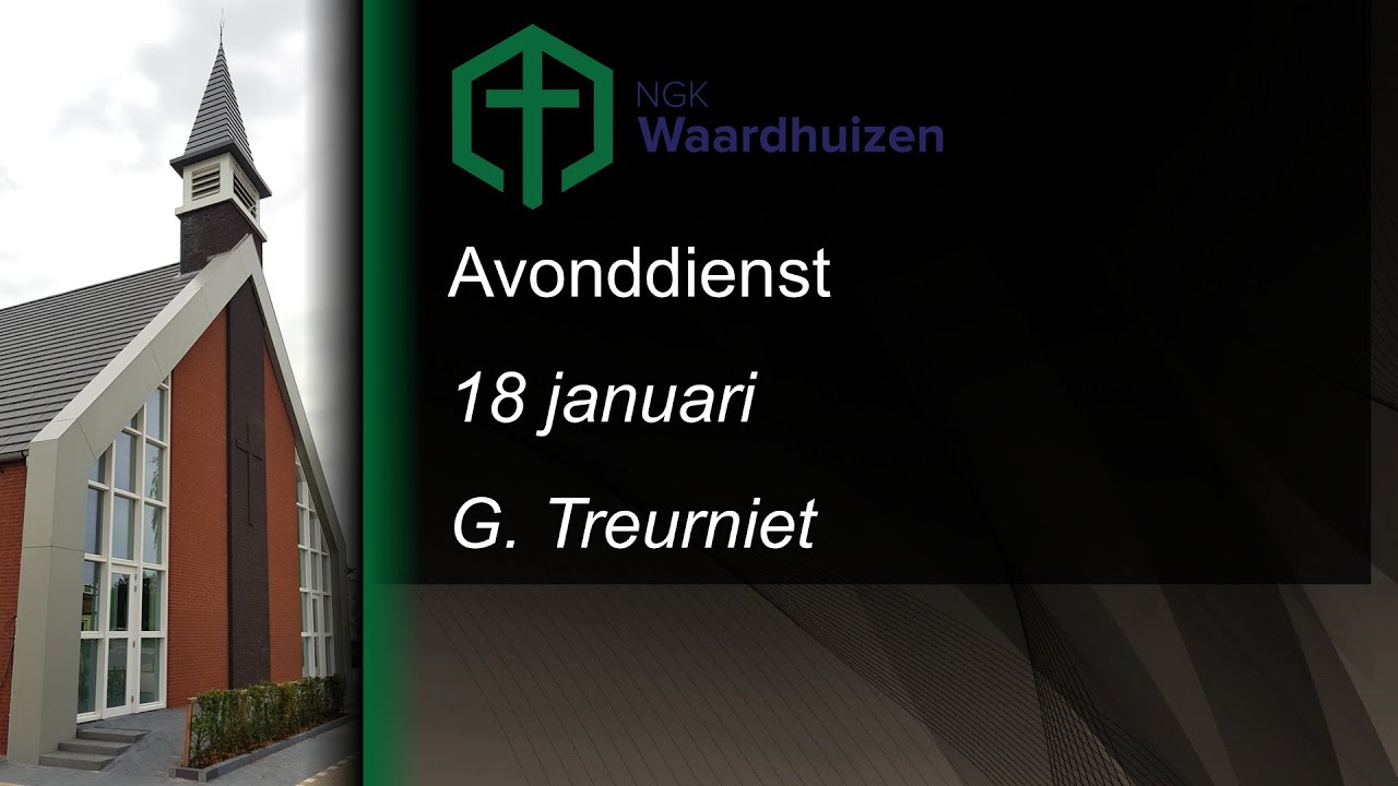 Avonddienst 18 januari - G. Treurniet - NGK Waardhuizen
