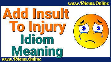 Add Insult to Injury Meaning | Idioms In English