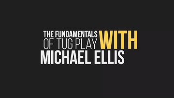 The Fundamentals of Tug Play - Michael Ellis