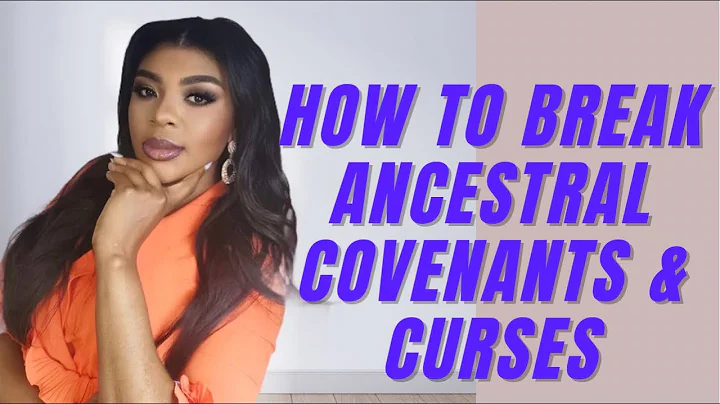 How To Break Ancestral Covenants And Curses