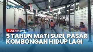 Pasar Kombongan di Kemayoran Jakarta Pusat Kembali Operasional Setelah 5 Tahun Mati Suri