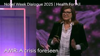 AMR: A crisis foreseen | Nobel Week Dialogue 2025 | Health For All
