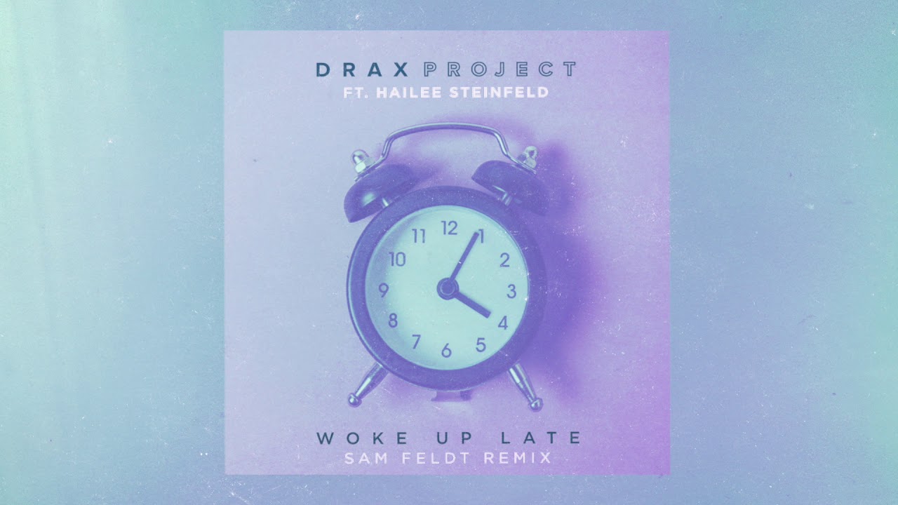 Drax Project - Woke up late ft. Hailee Steinfeld. Wake up late. Drax Project - Woke up late ft. Hailee Steinfeld русс перевод. Woke up yesterday
