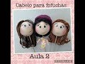 CABELOS PARA FOFUCHAS - AULA 2