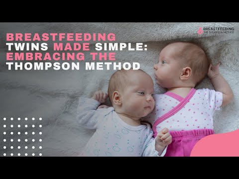 Breastfeeding Twins Made Simple: Embracing the Thompson Method