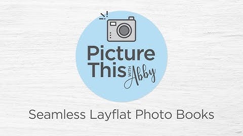 Picture This with Abby: "Seamless Layflat Photo Books"