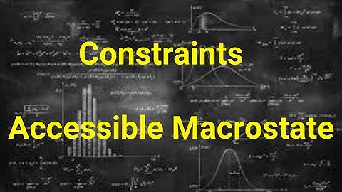 Constraint || Accessible Macrostate