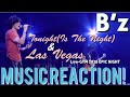 IT REALLY IS A SPECIAL NIGHT✨B’z - Tonight(Is The Night) &amp; Las Vegas Live-GYM ‘15 Music Reaction🔥
