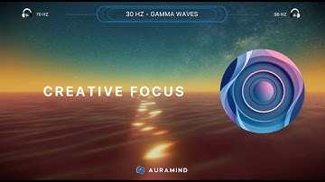 Creative Focus Mode - 30Hz Gamma Beats to Spark Flow and Deep Thinking