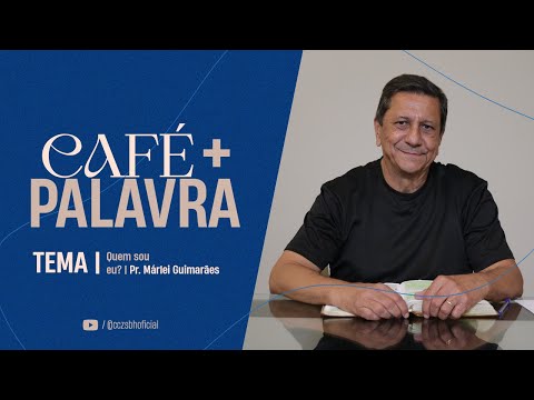 Café+ Palavra - Quem sou eu - Pr. Márlei Guimarães Café+ Palavra - Quem sou eu - Pr. Márlei Guimarães