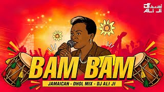 Jamaican (Bam Bam) - Dhol Remix - DJ ALI JI