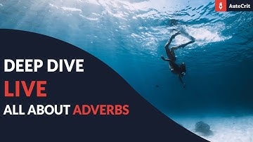 AutoCrit Deep Dive Live: All About Adverbs