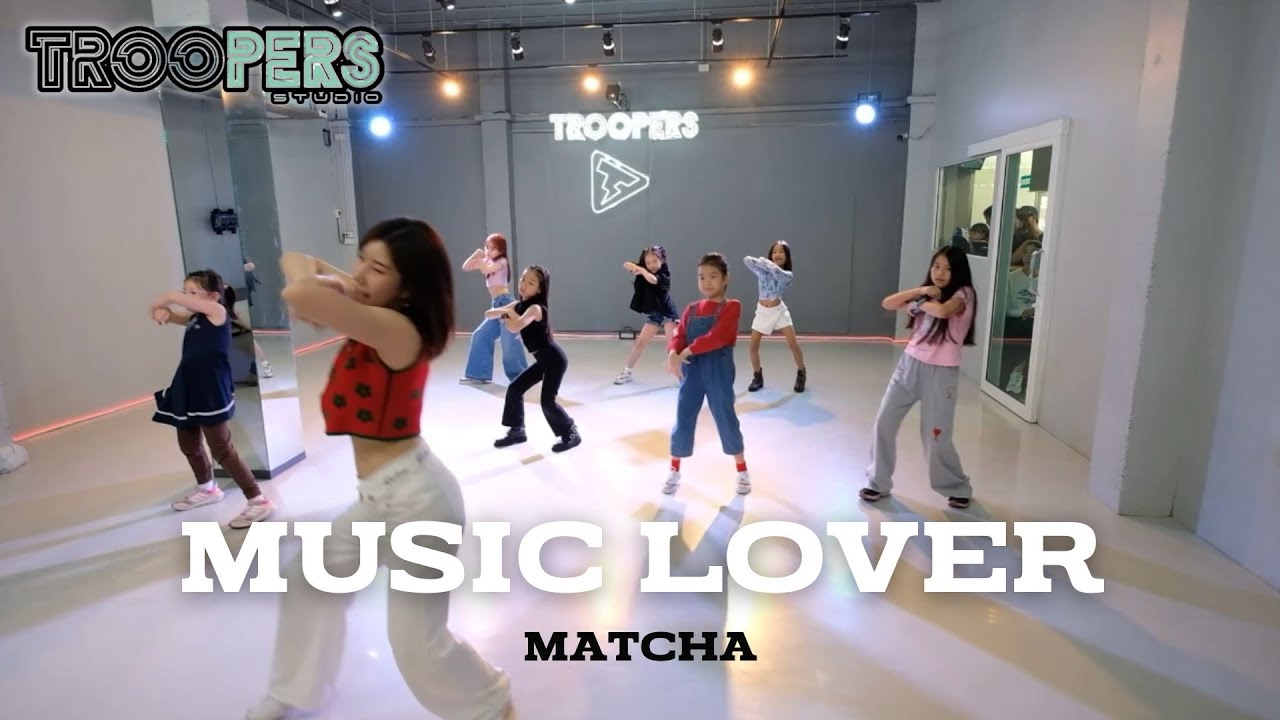 “ MUSIC LOVER “ | มัจฉา MATCHA | Kids dance class 8-13 Year old | BY TROOPERS STUDIO