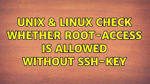 Unix & Linux: Check whether root-access is allowed without ssh-key (2 Solutions!!)