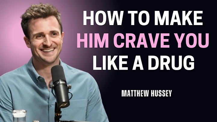HOW TO MAKE HIM CRAVE YOU LIKE A DRUG || MATHEW HUSSEY'S ATTRACTION SECRETS