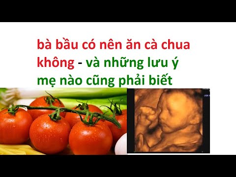 Video: Bà Bầu Có Nên ăn Cà Chua Không?