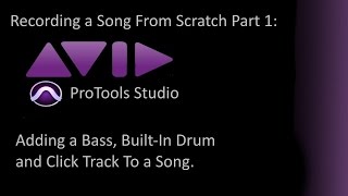 ProTools For Beginners: Recording a Song from Scratch Part 1: Bass, Drum and Click Track.