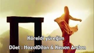 Köreldi Yüreğim // YENİ // Düet :HazalDilan & Kenan Arslan