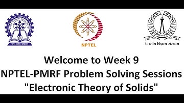 Week 9: Electronic Theory of Solids (NPTEL-PMRF TA Session)