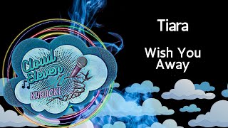 Tiara - Wish You Away - karaoke - instrumental