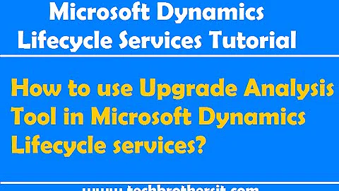How to use Upgrade Analysis Tool in Microsoft Dynamics Lifecycle services