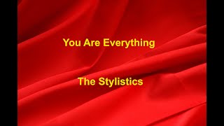 You Are Everything -  The Stylistics - with lyrics