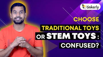 Choose Traditional Toys OR STEM Toys: Confused? | STEM Learning Kits