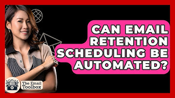 Can Email Retention Scheduling Be Automated? - TheEmailToolbox.com