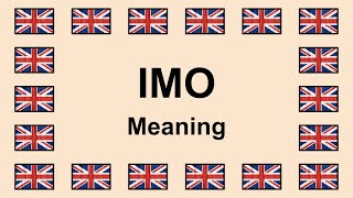 Meaning of IMO in English 🇬🇧