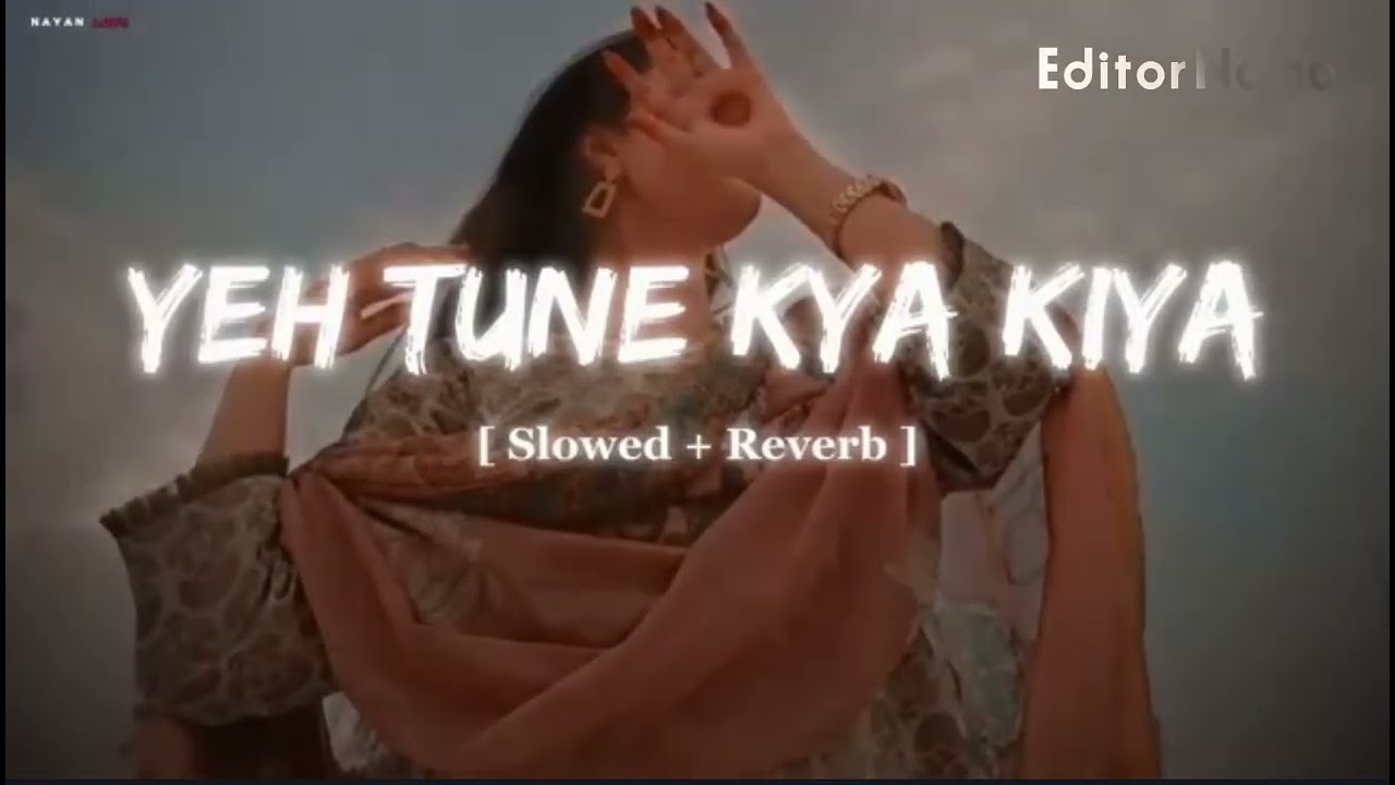 New song YEH TUNE KYA KIYA 