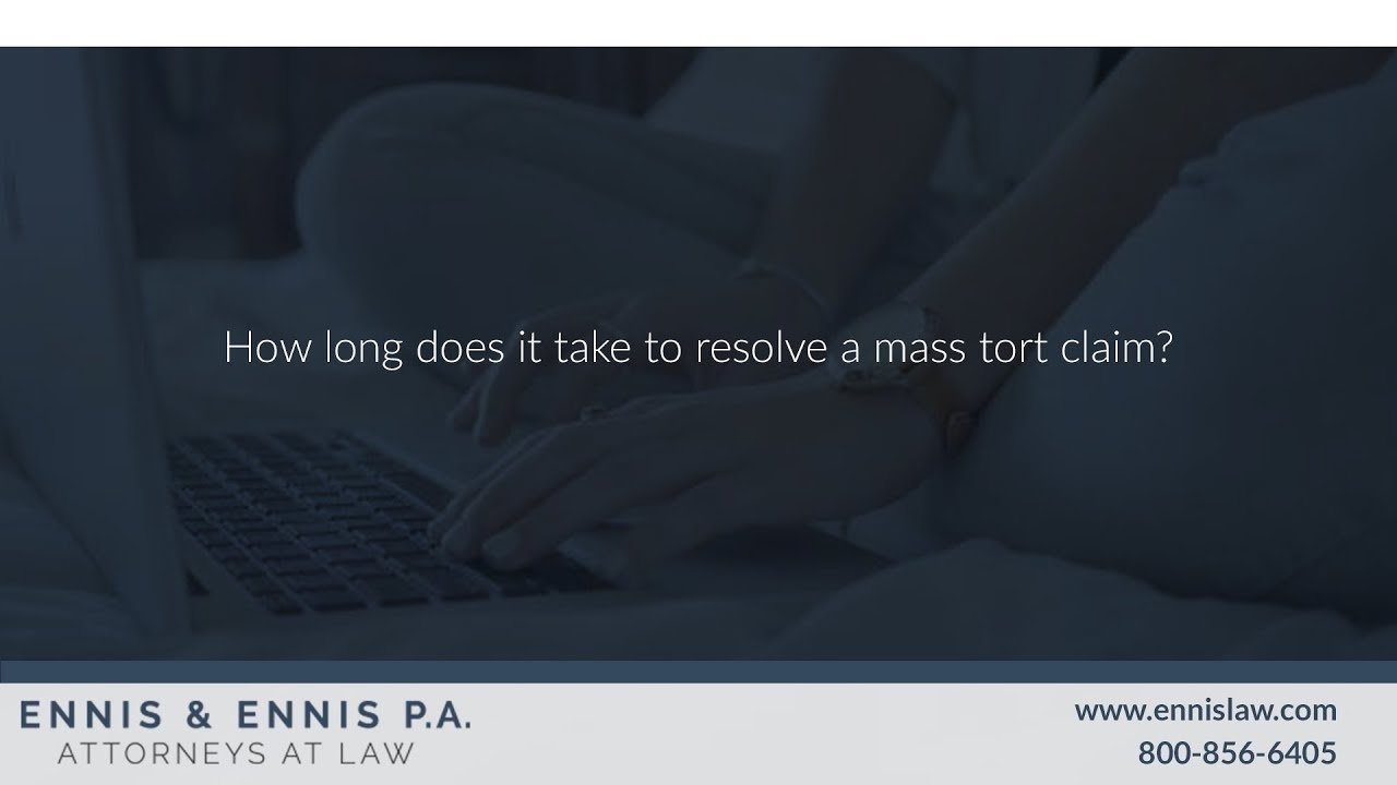 How Long Does It Take To Resolve A Mass Tort Claim YouTube
