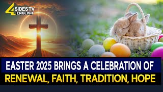 Easter 2025 Brings A Celebration of Renewal, Faith, Tradition, Hope | Easter 2025 |