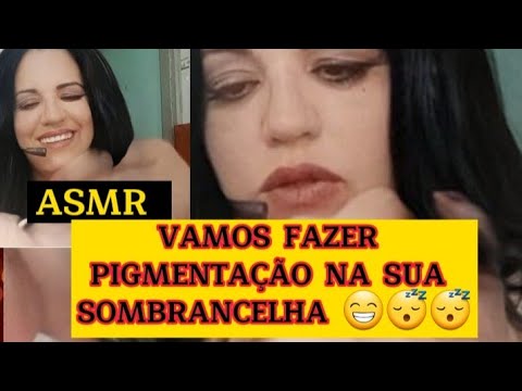 ASMR- Vamos fazer Pigmentação nas suas sobrancelhas 😁😴