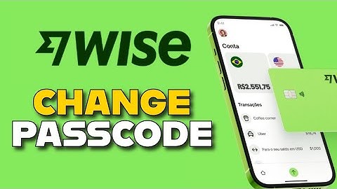 How to Change Passcode in Wise 2025?