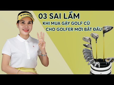 3 Sai Lầm Khi Chọn Mua Gậy Golf Cũ - Star Golf