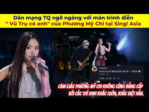 Chinese Netizens Were Amazed By Phuong My Chi S Performance Of The Universe Has You At Sing Asia