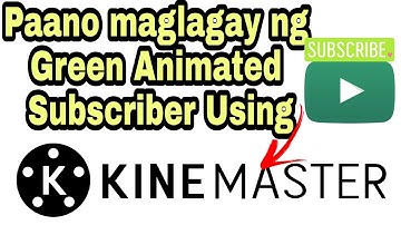 Paano Maglagay ng Animated green subscribe button sa Video gamit ang KineMaster???