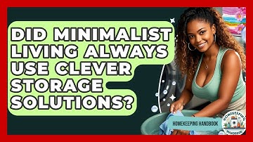 Did Minimalist Living Always Use Clever Storage Solutions? - Homekeeping Handbook