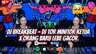 DJ BREAKBEAT MIXTAPE - DJ TOR MONITOR KETUA X ORANG BARU LEBE GACOR - DJ AYOS