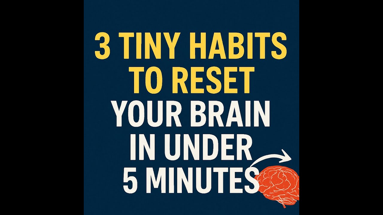 3 Tiny Habits to Reset Your Brain in Under 5 Minutes - YouTube