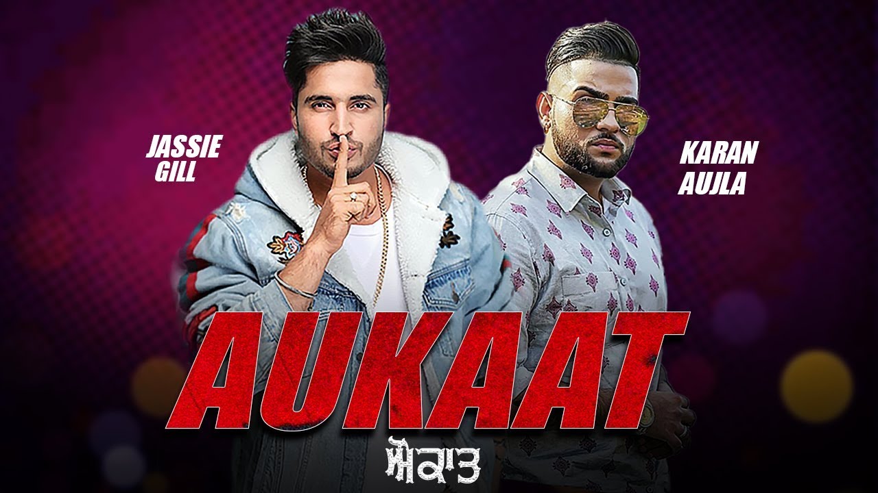 Aukat Jassi Gill Karan Aujla Desi Crew New Punjabi Song Latest Punjabi Song 2019